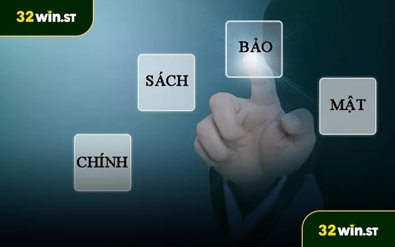 Tầm quan trọng của chính sách bảo mật 32WIN