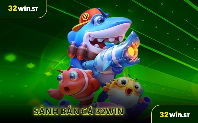 Sảnh Bắn cá 32WIN